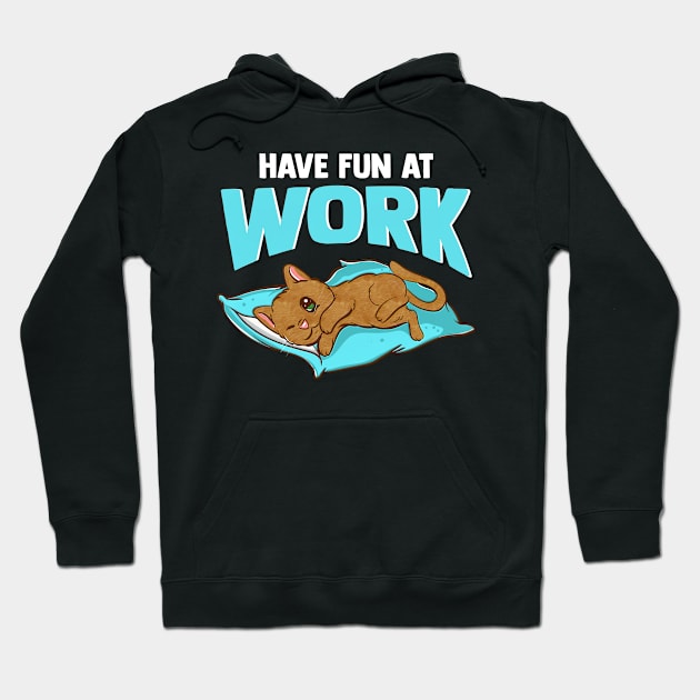 Lazy Cat - Have Fun At Work - Cat Lover Hoodie by SoCoolDesigns